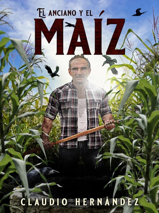 Title details for El anciano y el Maíz by Claudio Hernández - Available